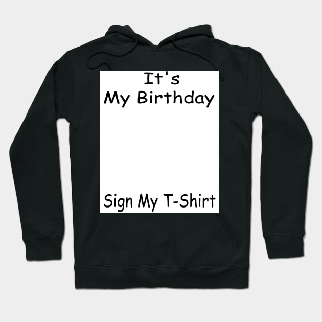 It's My Birthday Sign My T-Shirt Funny Birthday Quote Attention Make, Birthday kid Hoodie by DesignHND